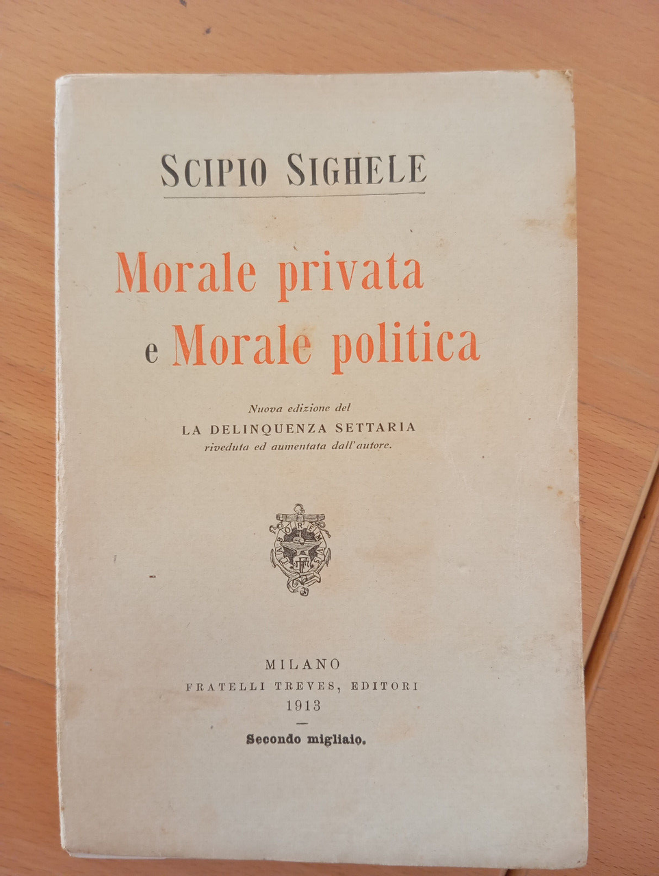 Morale privata e morale politica, Scipio Sighele, Treves, 1913