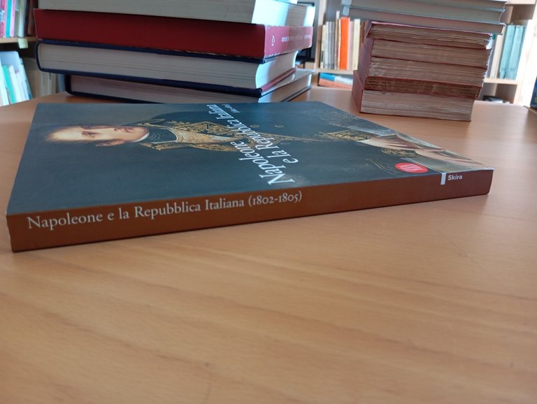 Napoleone e la Repubblica Italiana (1802-1805), Carlo Capra, Skira, 2002 | Immagine Gallery 2
