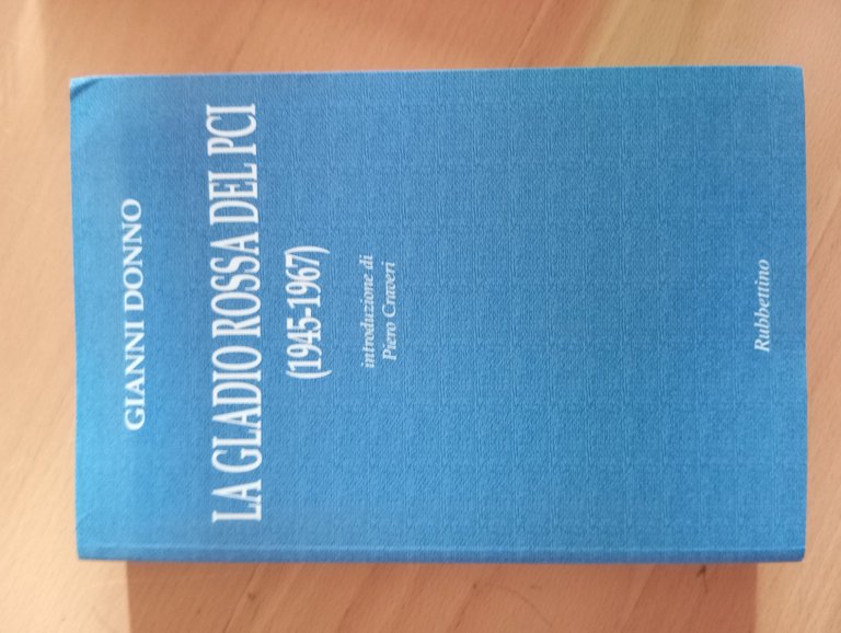 La Gladio rossa del PCI (1945-1967), Gianni Donno, Rubbettino, 2001 | Immagine Gallery 4