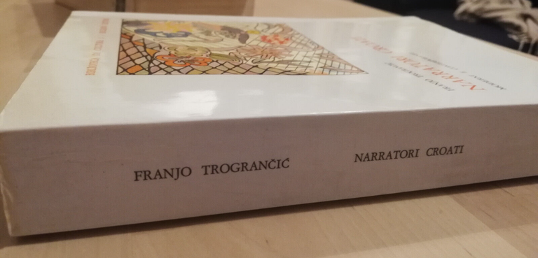 Narratori croati. Moderni e contemporanei, Franjo Trograncic, 1969, Bulzoni