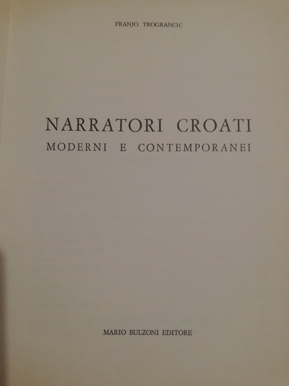 Narratori croati. Moderni e contemporanei, Franjo Trograncic, 1969, Bulzoni