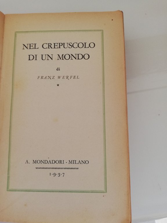 Nel crepuscolo di un mondo, Franz Werfel, 1937, Mondadori, prima …