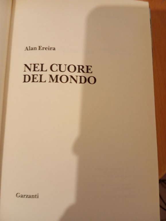 Nel cuore del mondo, Alan Ereira, Garzanti, 1992