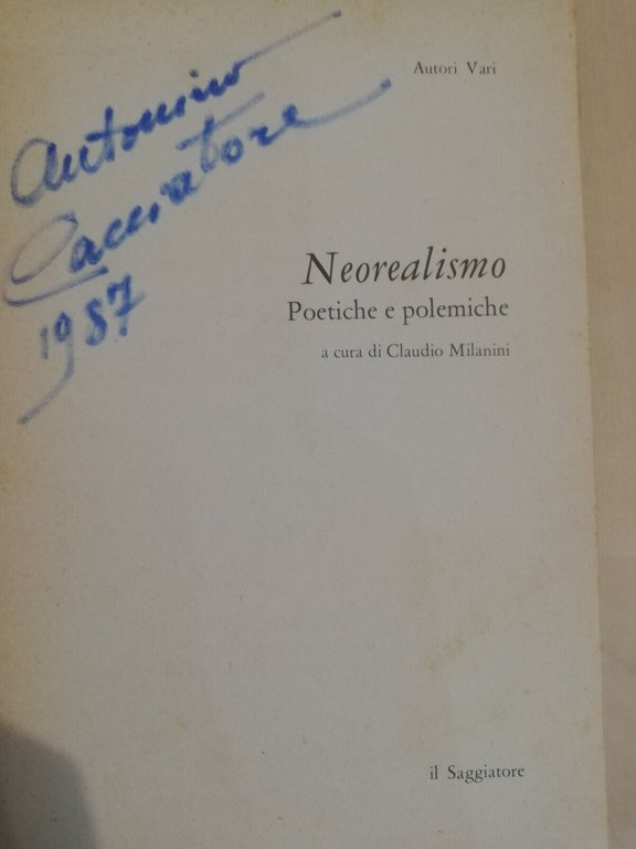 Neorealismmo poetiche e polemiche, Claudio Milanini aavv , Il Saggiatore, …