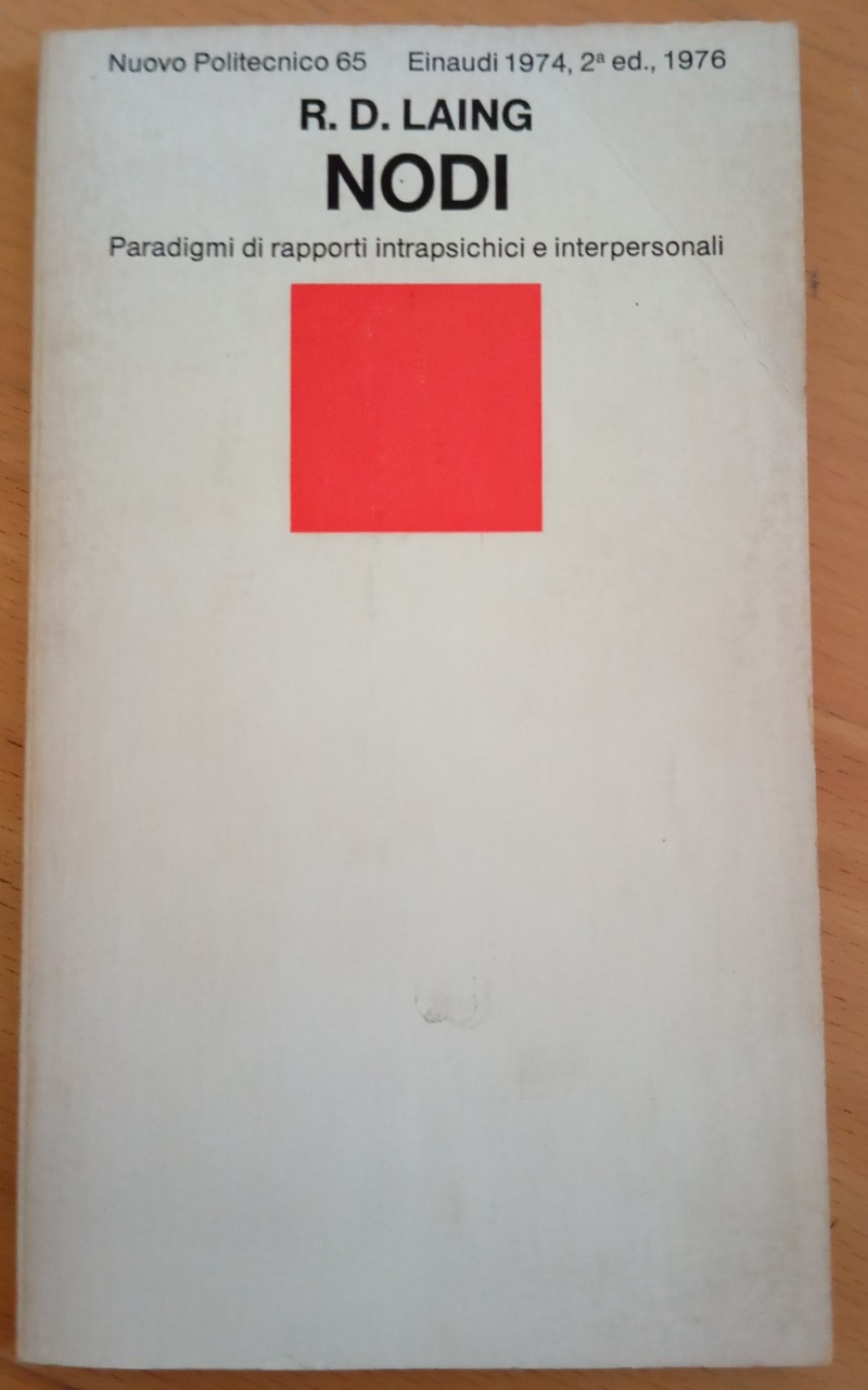 Nodi. Paradigmi intrapsichici e interpersonali, Ronald D. Laing, Einaudi, 1976