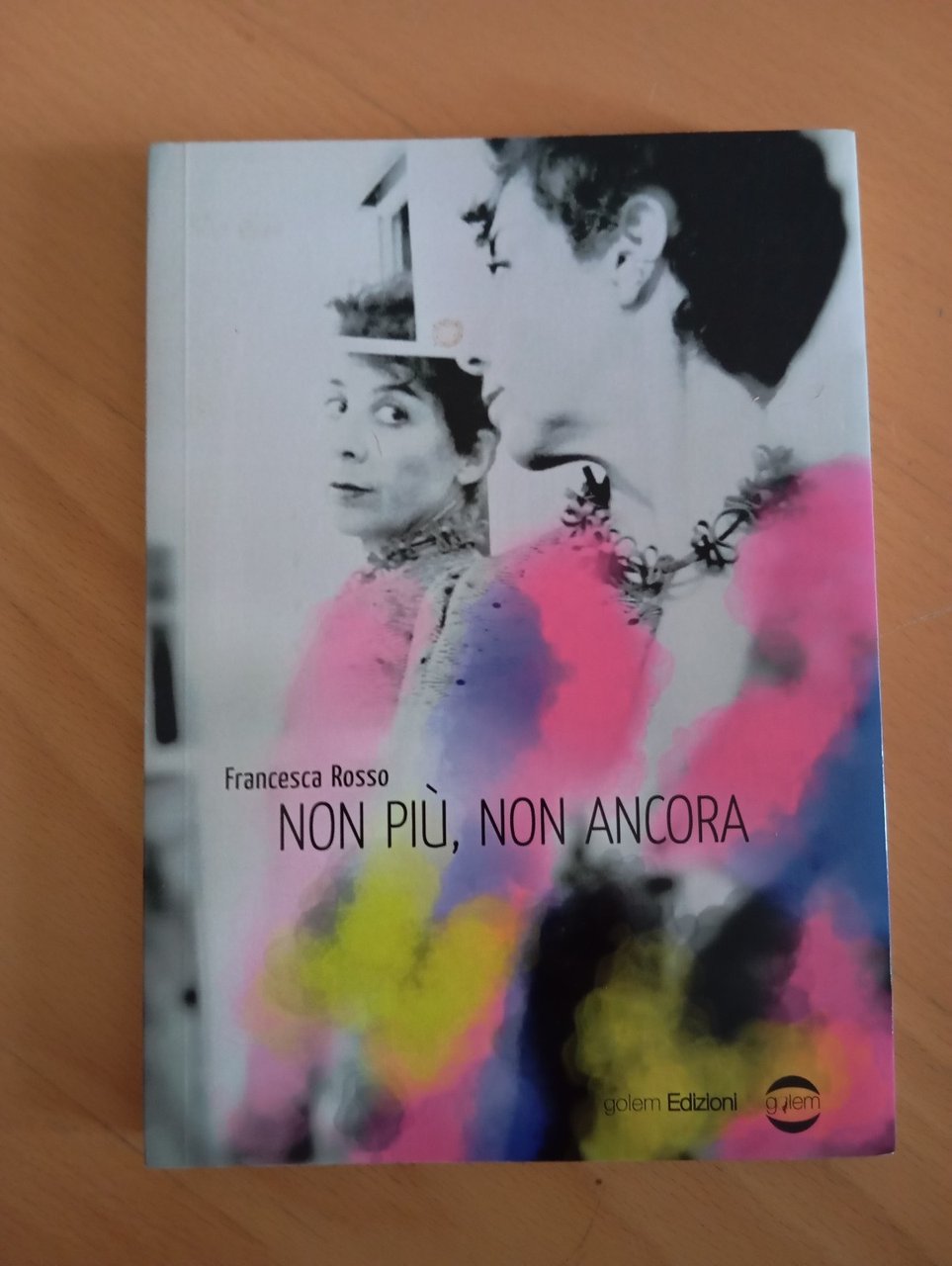 Non più, non ancora, Francesca Rosso, Golem, 2018