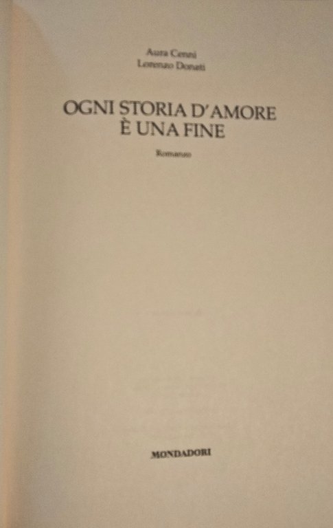 Ogni storia d'amore è una fine, Cenni - A. Donati, …