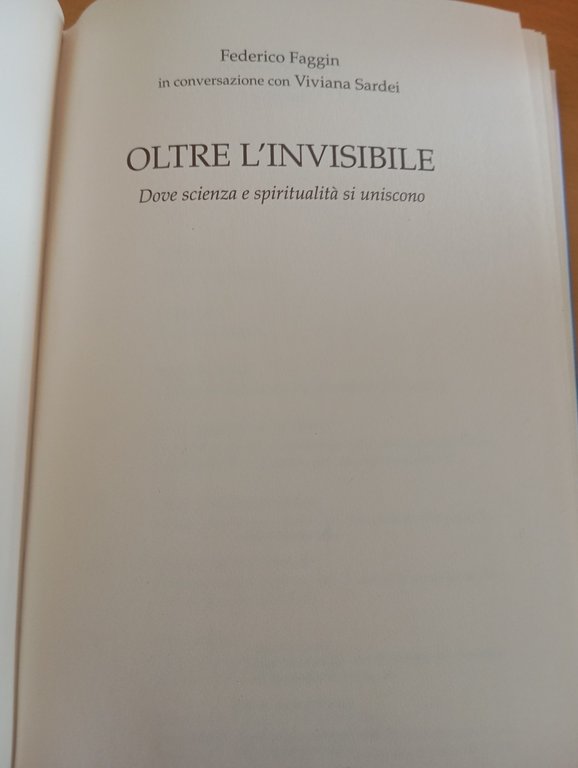 Oltre l'invisibile Dove scienza e spiritualità si uniscono, Federico Faggin …