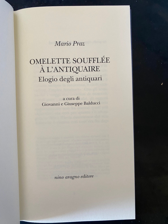 Omelette souffle a l'antiquaire. Elogio degli antiquari Mario Praz, Aragno …