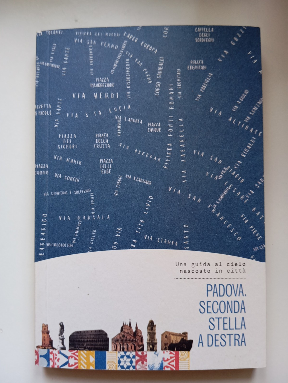 Padova, seconda stella a destra, Una guida al cielo nascosto …