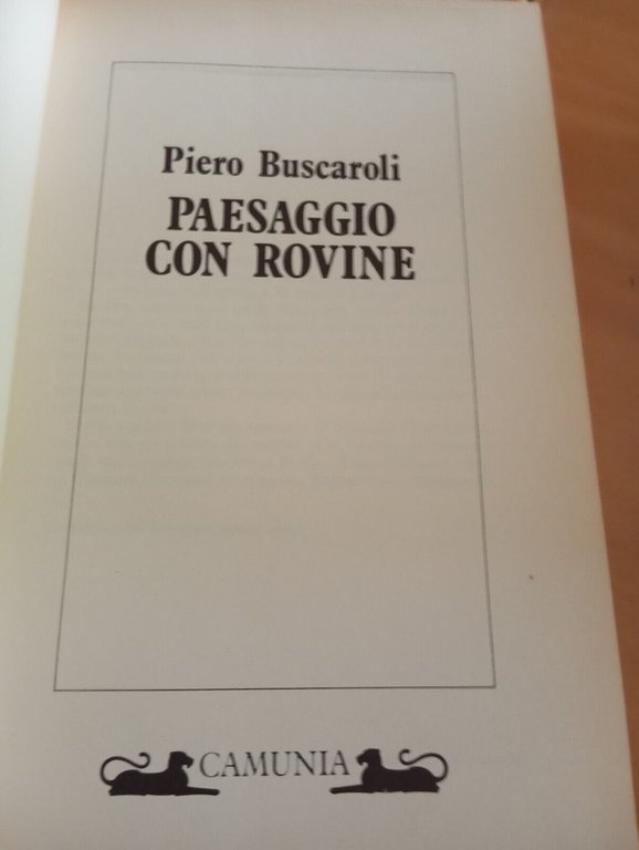 Paesaggio con rovine, Piero Buscaroli, Camunia, 1989