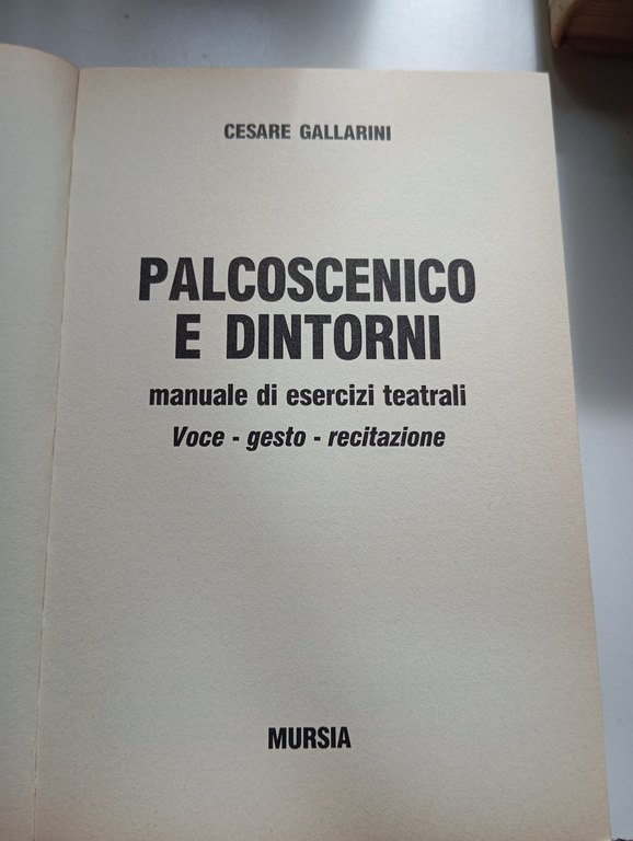 Palcoscenico e dintorni. Manuale di esercizi, Cesare Gallarini, Mursia, 1992
