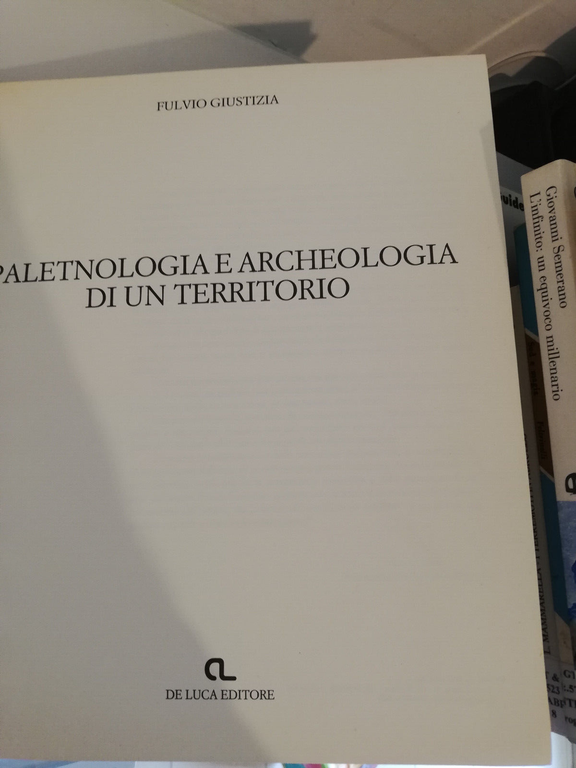 Paletnologia e archeologia di un territorio, Fulvio Giustizia, 1985, De …