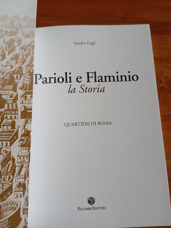 Parioli e Flaminio. La storia, Sandro Fogli, Palombi, 2017