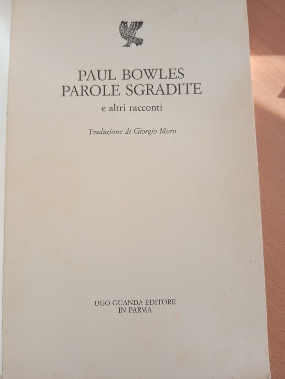 Parole sgradite e altri racconti, Paul Bowles, Guanda, 1990