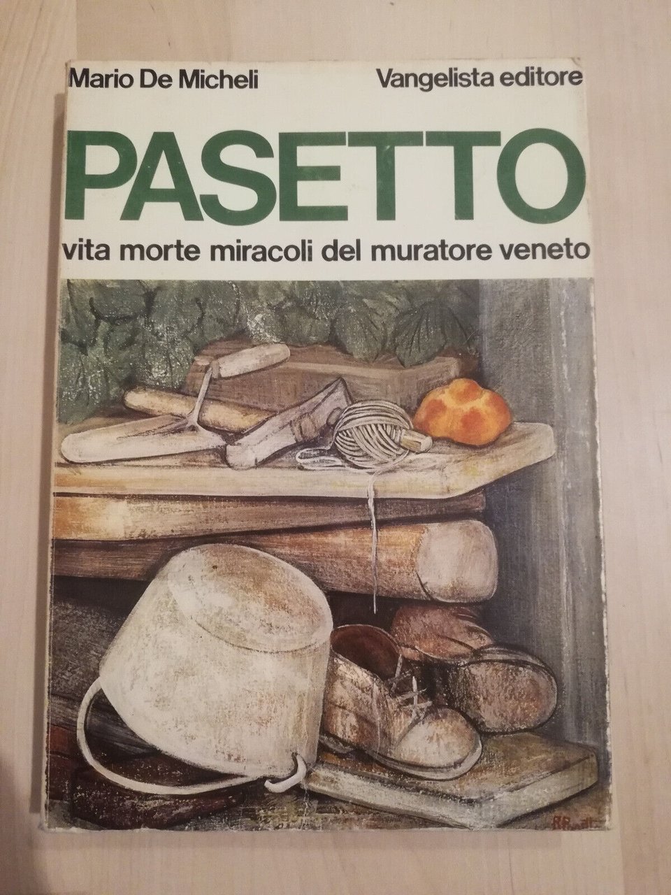 Pasetto. Vita morte miracoli del muratore veneto, Mario De Micheli, …