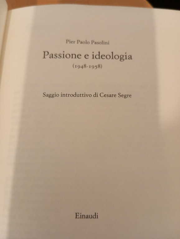 Passione e ideologia 1948-1958, Pier Paolo Pasolini, Introd. Segre Einaudi …