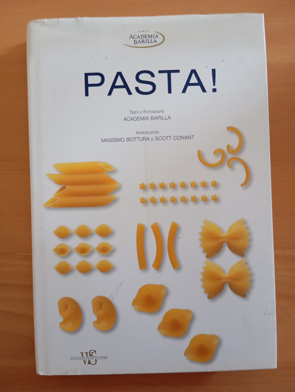 Pasta! Accademia Barilla, Massimo Bottura - Scott Conant, WhiteStar, 2010
