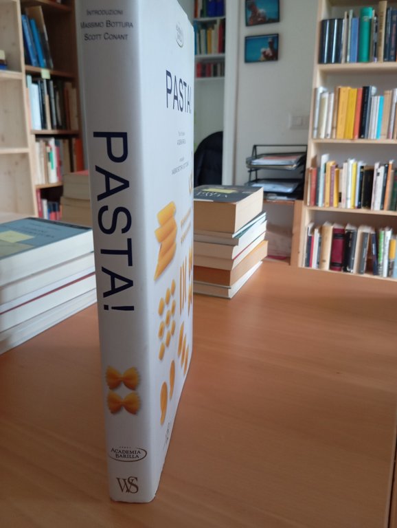 Pasta! Accademia Barilla, Massimo Bottura - Scott Conant, WhiteStar, 2010