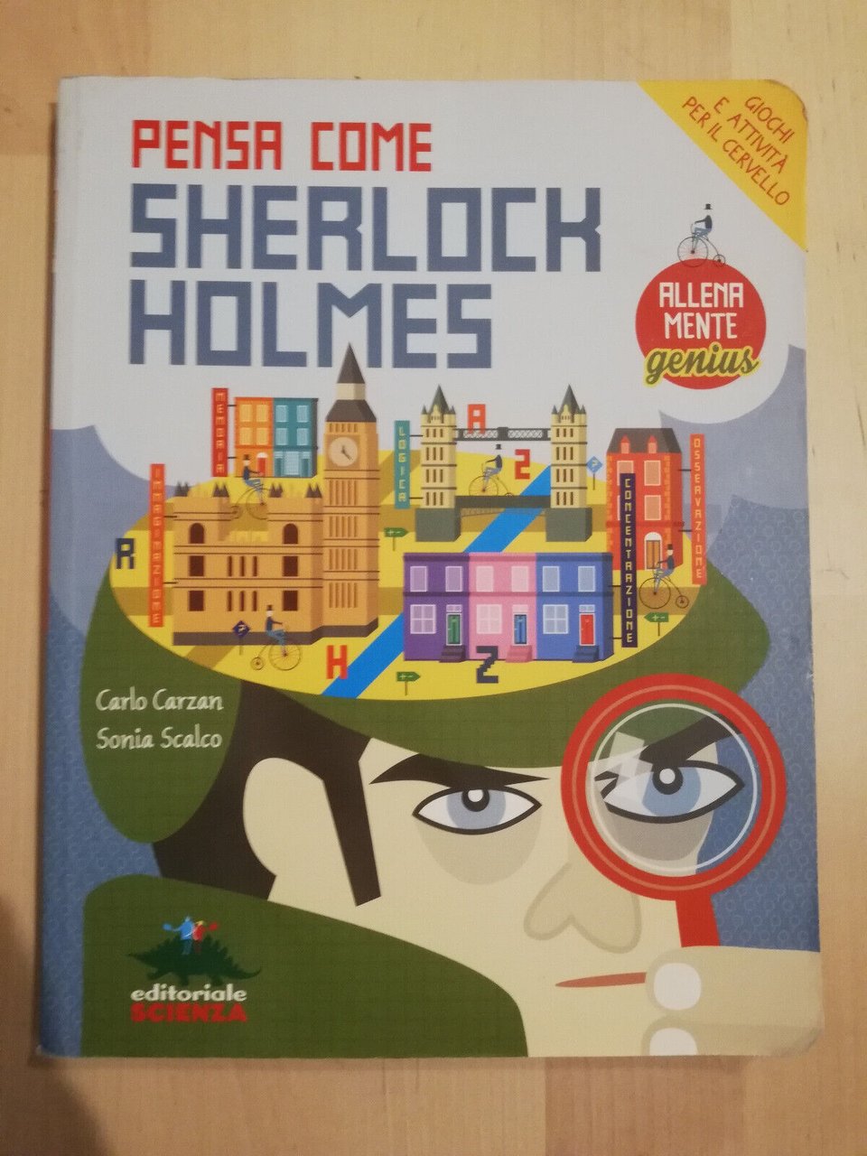 Pensa come Sherloch Holmes, Carlo Carzan, Sonia Scalco, 2017, Editoriale …