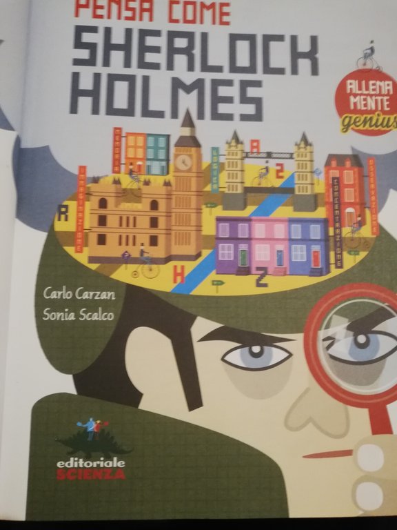 Pensa come Sherloch Holmes, Carlo Carzan, Sonia Scalco, 2017, Editoriale … | Immagine Gallery 9
