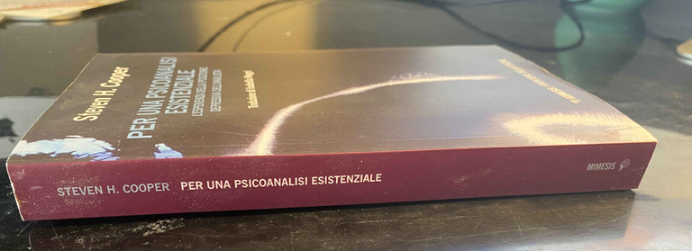 Per una psicoanalisi esistenziale l'esperienza Steven H. Cooper, Mimesis, 2018