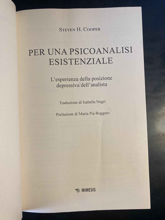 Per una psicoanalisi esistenziale l'esperienza Steven H. Cooper, Mimesis, 2018