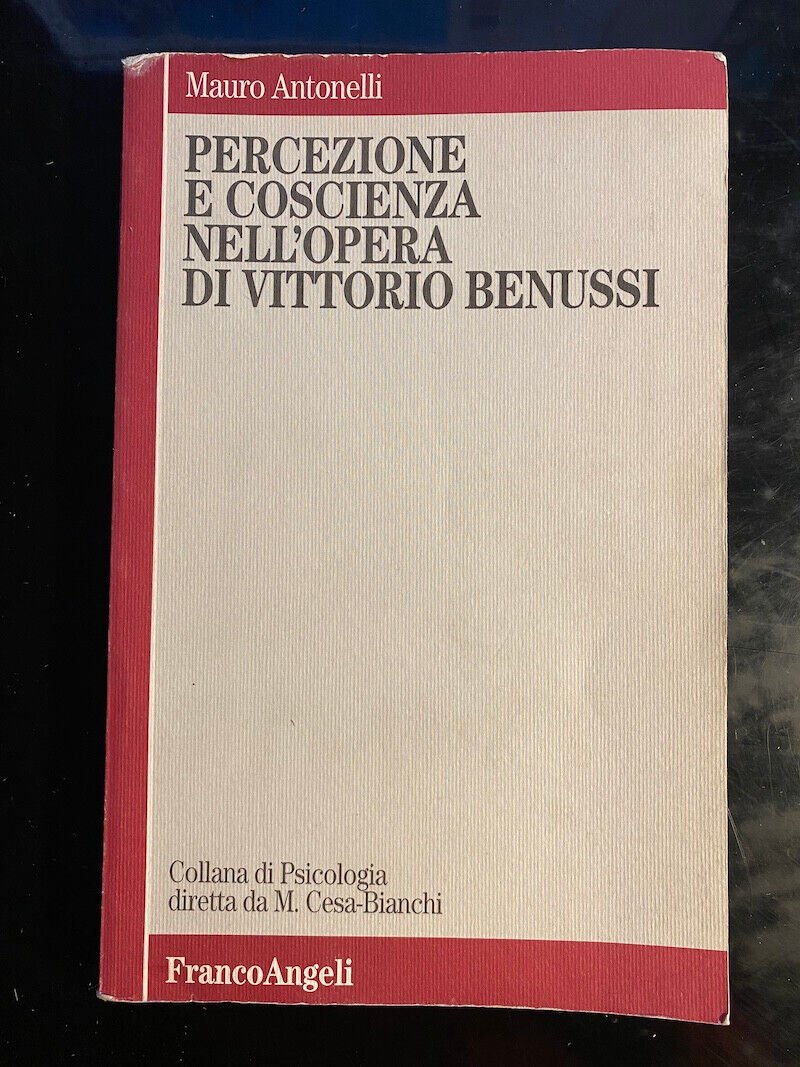 Percezione e coscienza nell'opera di Vittorio Benussi, Mauro Antonelli, 1996