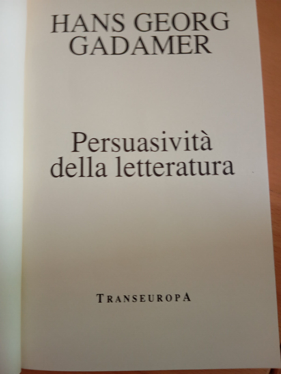 Persuasività della letteratura, Hans Georg Gadamer, Transeuropa, 1988
