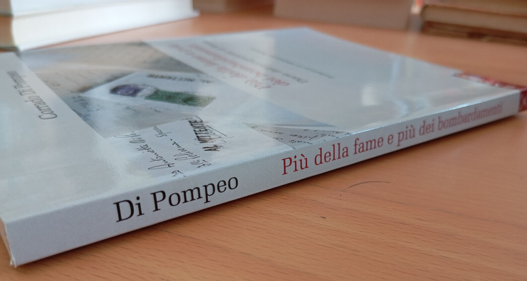 Più della fame e più dei bombardamenti, Corrado Di Pompeo, …