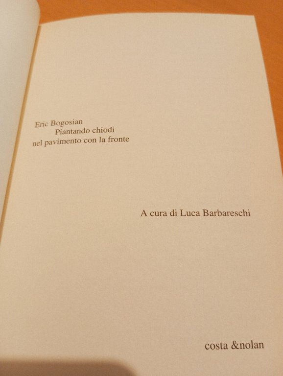 Piantando chiodi nel pavimento con la fronte, E. Bogosian, Costa …