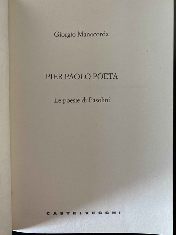 Pier Paolo poeta. Le poesie di Pasolini, Giorgio Manacorda, 2022
