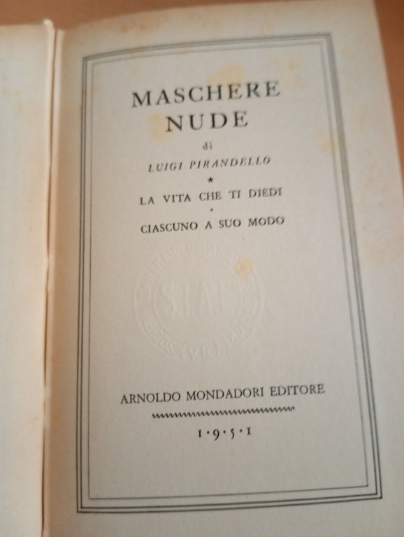 Pirandello, Maschere nude, La vita che ti diedi, Ciascuno a …