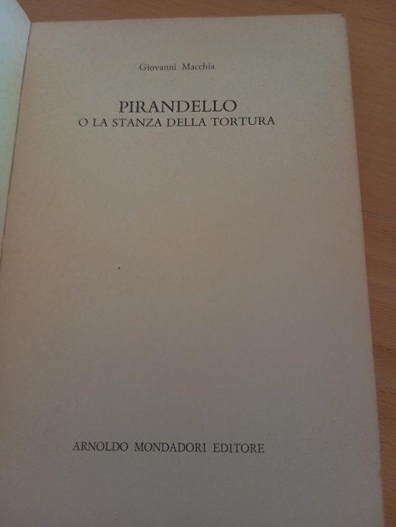 Pirandello o la stanza della tortura, Giovanni Macchia, Mondadori, 1981