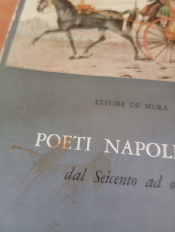 Poeti napoletani dal Seicento ad oggi, Ettore De mura, Marotta, …