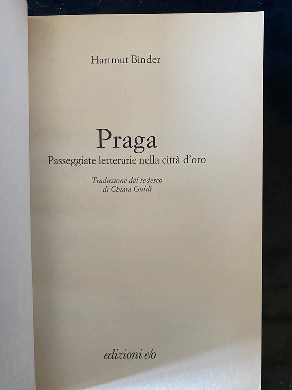 Praga. Passeggiate letterarie nella città d'oro, Hartmut Binder, e/o, 1998