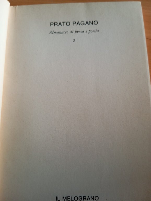 Prato pagano. Almanacco di prosa e poesia, 2, Il Melograno, …
