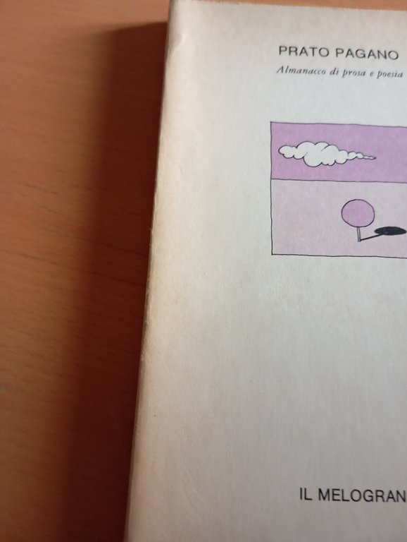 Prato pagano. Almanacco di prosa e poesia, Il Melograno, 1979, …