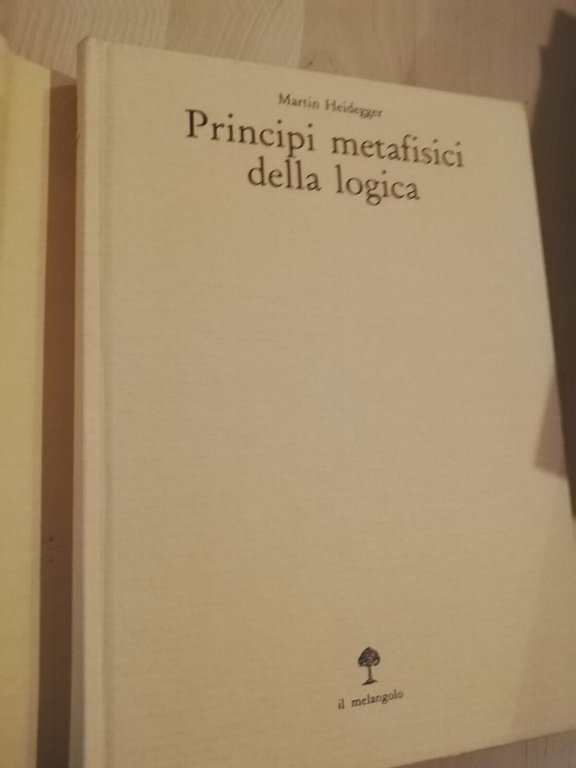 Principi metafisici della logica, Martin Heidegger, 1990, Il Melangolo