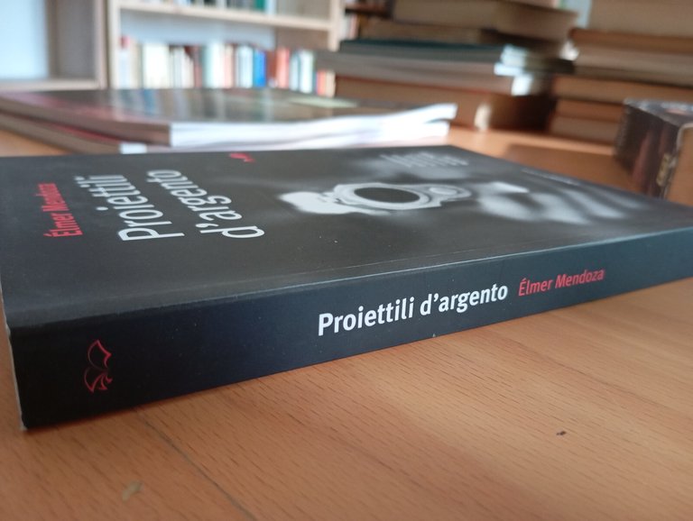 Proiettili d'argento, Élmer Mendoza, Lanuovafrontiera, 2010