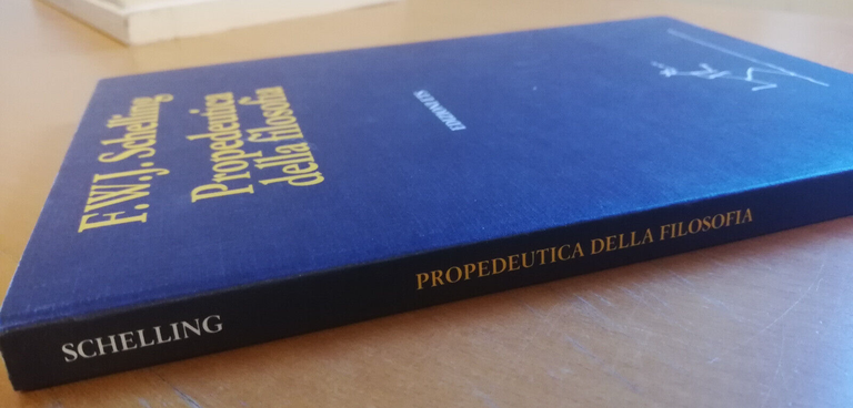 Propedeutica della filosofia, F. W. J. Schelling, 1998, ETS, FUORI …