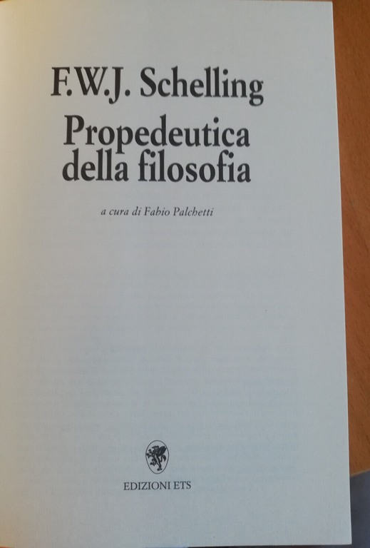 Propedeutica della filosofia, F. W. J. Schelling, 1998, ETS, FUORI …