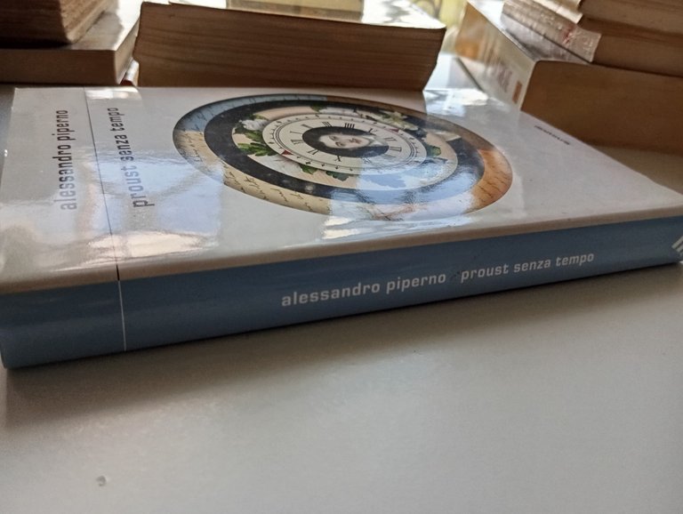 Proust senza tempo, Alessandro Piperno, Mondadori, 2022