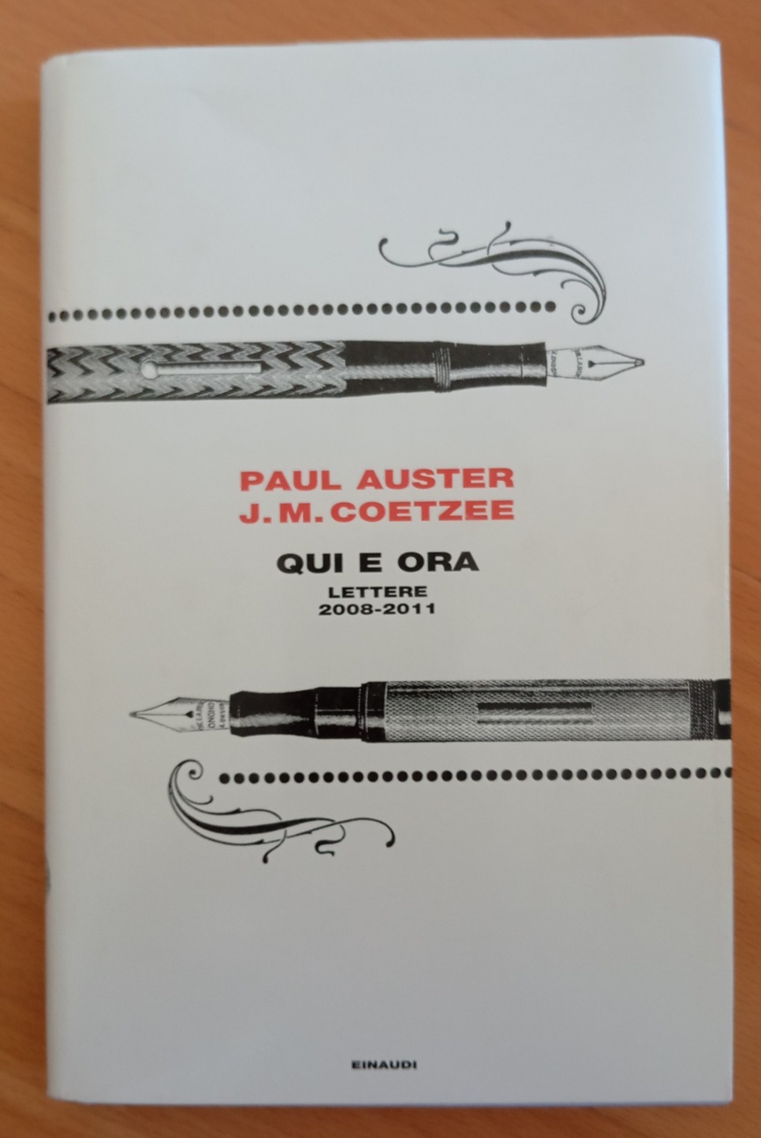 Qui e ora. Lettere 2008-2011, P. Auster - J. M. …