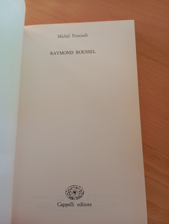 Raymond Roussel. Michel Foucault, Cappelli, 1978