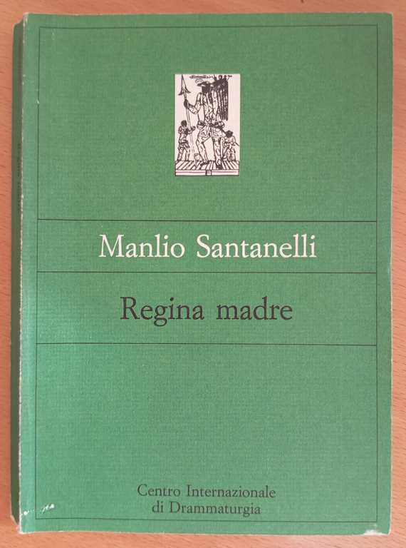 Regina madre, Manlio Santanelli, Centro Internazionale Drammaturgia, 1985, RARO