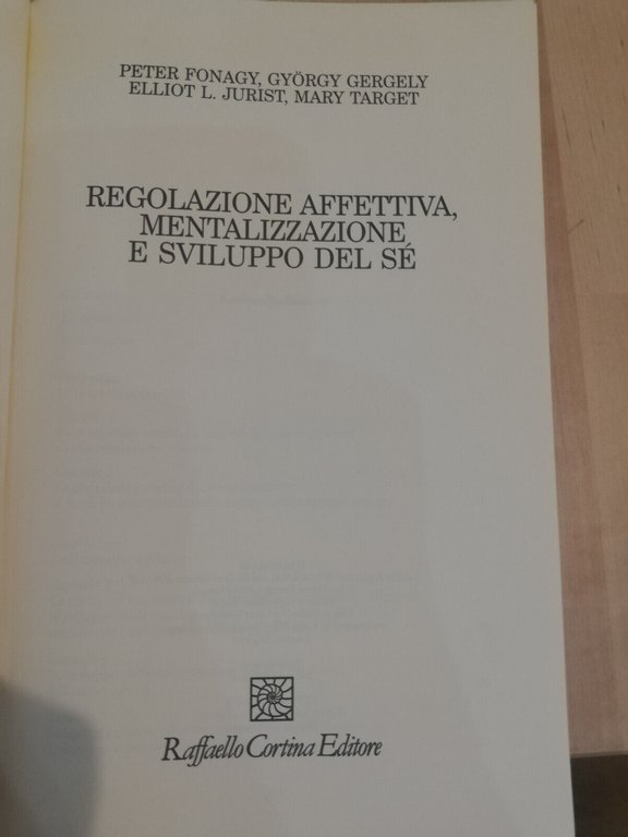 Regolazione affettiva, mentalizzazione e sviluppo del sé, Fonagy e altri, …