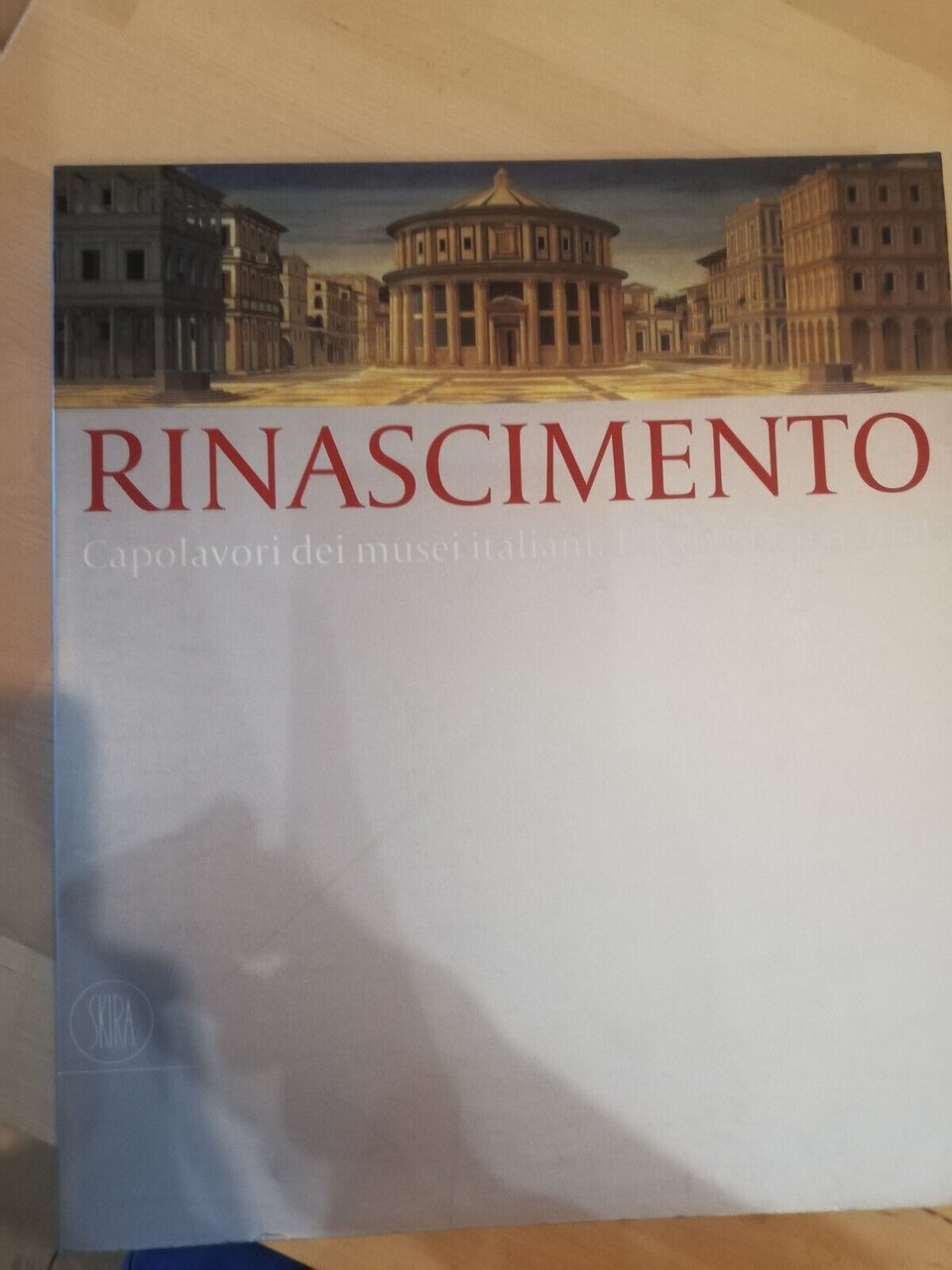 Rinascimento. Capolavori dei musei italiani Roma Tokio 2001, SKIRA, 2001