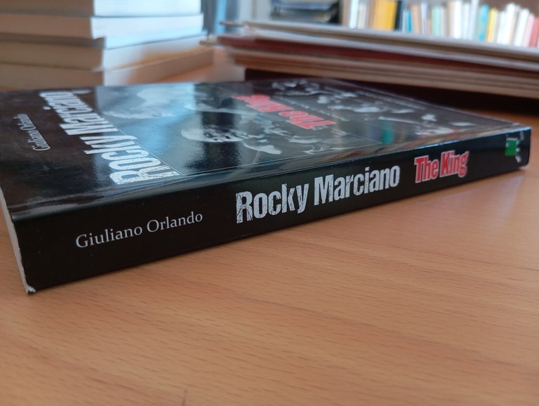 Rocky Marciano The King, Giuliano Orlando, Libreria dello sport, 2014