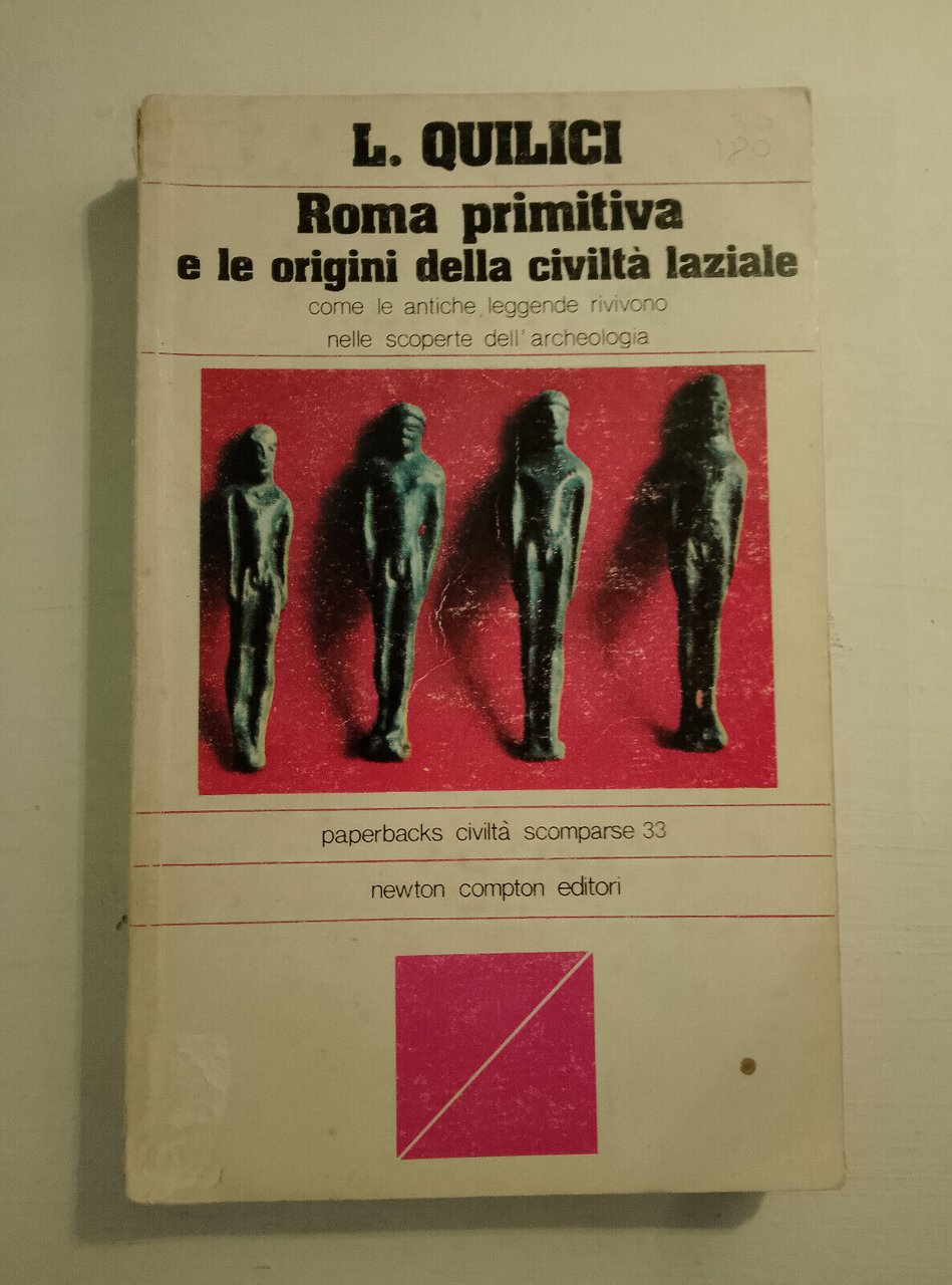 Roma primitiva e le origini della civiltà laziale, Lorenzo Quilici, …